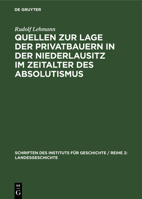 Quellen zur Lage der Privatbauern in der Niederlausitz im Zeitalter des Absolutismus 3112618076 Book Cover