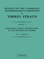 Reports of the Cambridge Anthropological Expedition to Torres Straits: Volume 5, Sociology, Magic and Religion of the Western Islanders 1363745239 Book Cover