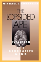 The Lopsided Ape: Evolution of the Generative Mind 0195083520 Book Cover