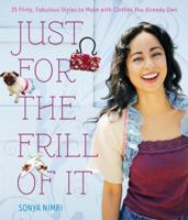 Just for the Frill of It: 25 Flirty, Fabulous Styles to Make from Clothes You Already Own 0823099970 Book Cover