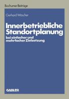 Innerbetriebliche Standortplanung Bei Einfacher Und Mehrfacher Zielsetzung 340934487X Book Cover