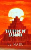 The Book of Zagmuk: The Pocket Anunnaki Devotional Companion to the Mardukite New Years Akitu Festival of Babylon 1530659043 Book Cover