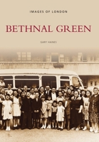 Bethnal Green (Images of London) 075242677X Book Cover