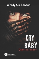 Cry baby - Captive Heart: dark romance - (modified version of the book cover) 2493246403 Book Cover