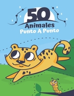 50 Animales Punto A Punto: De 3 a 5 años - Preescolar a scolar - Conecte los puntos, números, orden numérico y coloréelo B08VZ1755D Book Cover