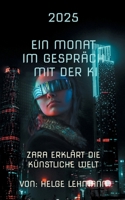 Ein Monat mit der KI: Zara erklärt die künstliche Welt (German Edition) 3769367804 Book Cover