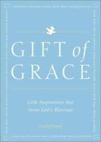 Gift of Grace: Little Inspirations That Invite God's Blessings 1931412200 Book Cover