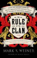 The Rule of the Clan: What an Ancient Form of Social Organization Reveals About the Future of Individual Freedom 0374252815 Book Cover