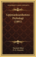 Uppmarksamhetens Psykologi (1891) 1167506588 Book Cover