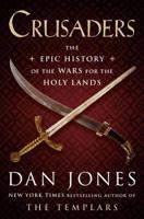 Crusaders: The Epic History of the Wars for the Holy Lands 0525428313 Book Cover