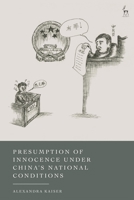 Presumption of Innocence in China: Human Rights and Criminal Justice Under the Doctrine of National Conditions 1509973109 Book Cover