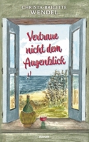 Vertraue nicht dem Augenblick 3991312697 Book Cover
