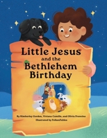 Little Jesus and the Bethlehem Birthday: The Little Jesus Chronicles 1964755042 Book Cover