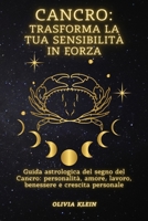 Cancro: Trasforma la tua sensibilità in forza: Guida astrologica del segno del Cancro: personalità, amore, lavoro, benessere e crescita personale (Saggezza dello Zodiaco) (Italian Edition) B0HJ8NXWYC Book Cover