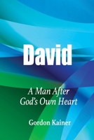 David: A Man After God's Own Heart 1387918230 Book Cover