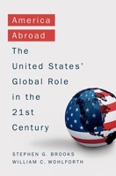 America Abroad: The United States' Global Role in the 21st Century 0190464259 Book Cover
