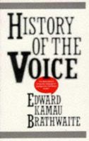 History of the Voice: The Development of Nation Language in Anglophone Caribbean Poetry 0901241555 Book Cover