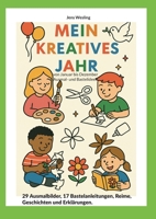 Mein Kreatives Jahr: von Januar bis Dezember Ausmal- und Bastelideen (German Edition) 3695759062 Book Cover