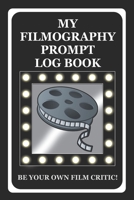 My Filmography Prompt Log Book: Prompt Log Book for all those whom want to be a Film Critic etc - Black Cover 1696903297 Book Cover