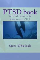 Ptsd Book: Survival - What to Do When You Get Ptsd 1517127149 Book Cover