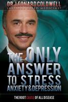 The Only Answer to Stress, Anxiety and Depression 0982761600 Book Cover
