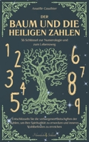Der Baum und die heiligen Zahlen: 36 Schlüssel zur Numerologie und zum Lebensweg, entschlüsseln Sie die verborgenen Botschaften der Zahlen, um Ihre ... Wohlbefinden zu erreichen (German Edition) B0G5WTDMMD Book Cover