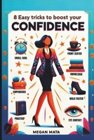 8 Easy Tricks to Boost Your Confidence: Building Self-confidence for Adult, Teens and Students B0CTZXDXF2 Book Cover