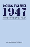 Looking East Since 1947: India's Southeast Asia Policy 938364978X Book Cover
