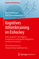 Kognitives Athletiktraining im Eishockey: Kraft, Ausdauer, Schnelligkeit, Koordination und kognitive Fähigkeiten kombiniert trainieren (German Edition) 3662738988 Book Cover