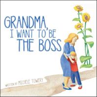 GRANDMA, I WANT TO BE THE BOSS 1973607069 Book Cover