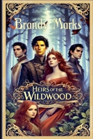 Heirs of the Wildwood (The Wildwood Series) 1963428404 Book Cover