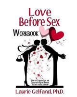 Love Before Sex Workbook: How to Establish Love and Commitment Before Bringing Sex Into the Relationship 1492224162 Book Cover