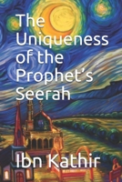 The Uniqueness of the Prophet’s Seerah 1798659964 Book Cover