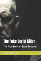 The Fake Serial Killer: The True Story of Sture Bergwall B0C87SP8BF Book Cover