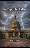 A Republic Falls: A Cautionary Tale B0GXVKHH1Q Book Cover