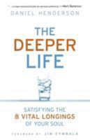 The Deeper Life: Satisfying the 8 Vital Longings of Your Soul 0764211773 Book Cover