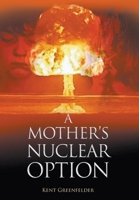 A Mother's Nuclear Option 1645441784 Book Cover