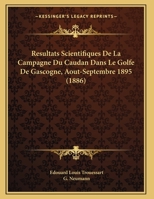 Resultats Scientifiques De La Campagne Du Caudan Dans Le Golfe De Gascogne, Aout-Septembre 1895 (1886) 1168300584 Book Cover