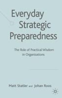 Everyday Strategic Preparedness: The Role of Practical Wisdom in Organizations 0230515630 Book Cover
