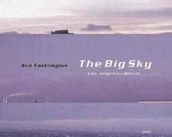 Eva Castringius: The Big Sky: Los Angeles-Berlin 3931321282 Book Cover