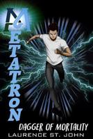 Metatron: A Superhero Fiction Adventure Series - Dagger of Mortality (Metatron Series Book 3) 1729230032 Book Cover
