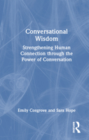 Conversational Wisdom: Strengthening Human Connection through the Power of Conversation 1032287632 Book Cover