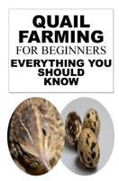 Quail Farming for Beginners: Everything You Should Know 1090851979 Book Cover