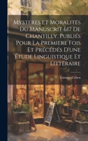 Mysteres et moralités du manuscrit 617 de Chantilly, publiés pour la premiere fois et précédés d'une étude linguistique et littéraire 1020781408 Book Cover