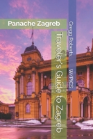 Traveler's Guide to Zagreb: Panache Zagreb (Panache Travel Guides with Pictures) B0H57KPJ1C Book Cover