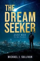 The Dream Seeker: Jazz Man in Your Pocket 1954000359 Book Cover