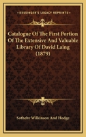 Catalogue Of The First Portion Of The Extensive And Valuable Library Of David Laing 1166623629 Book Cover