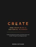 CREATE Blog and Editorial Planner 1548746207 Book Cover