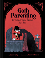 Goth Parenting: The Dark Joys of Raising Baby Bats 1797229850 Book Cover
