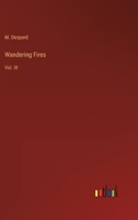 Wandering Fires: Vol. III 3368815717 Book Cover